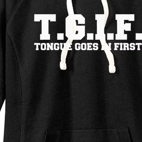 T.G.I.F. Tongue Goes In First Funny Sexual Women's Fleece Hoodie