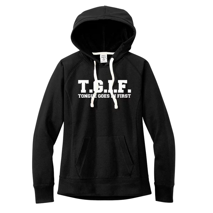 T.G.I.F. Tongue Goes In First Funny Sexual Women's Fleece Hoodie