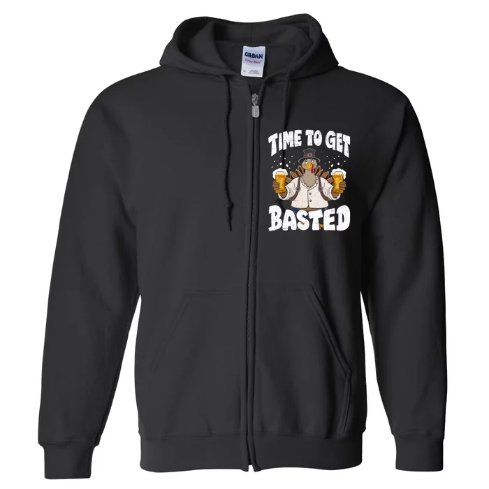 Time To Get Basted Funny Beer Thanksgiving Turkey Gift Full Zip Hoodie