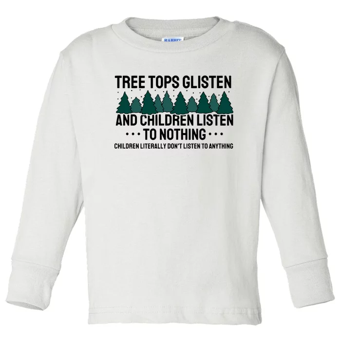 Tree Tops Glisten And Children Don't Listen Toddler Long Sleeve Shirt