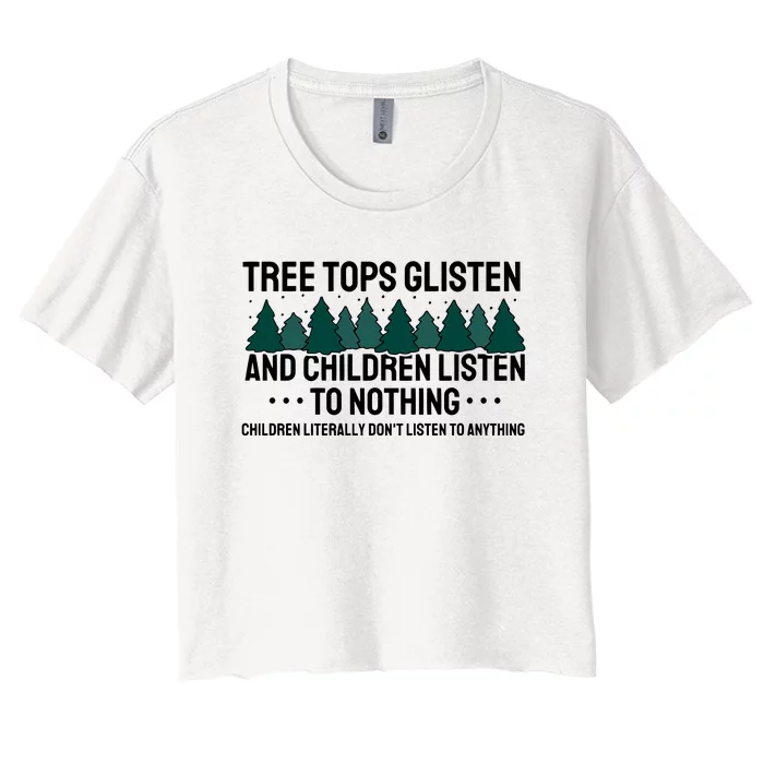 Tree Tops Glisten And Children Don't Listen Women's Crop Top Tee