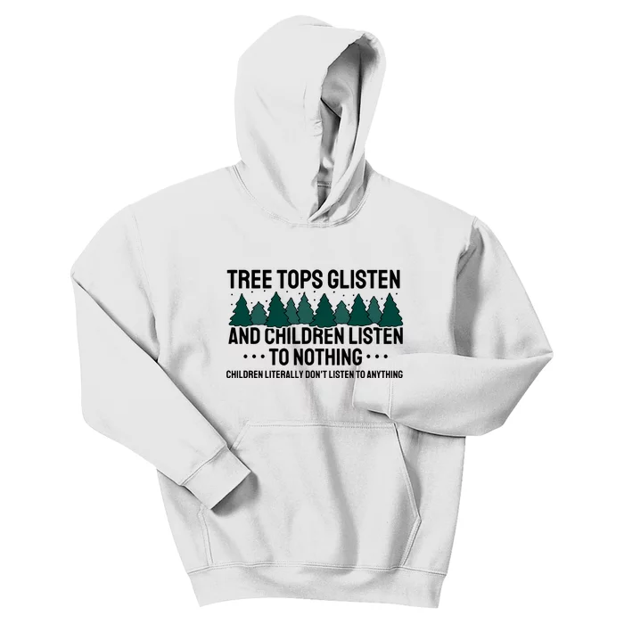 Tree Tops Glisten And Children Don't Listen Kids Hoodie