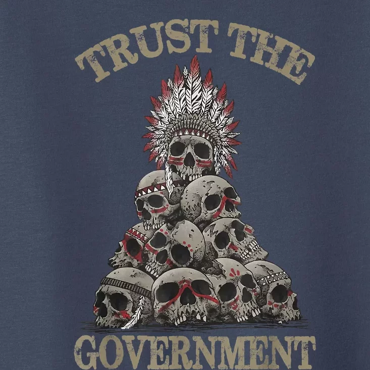 Trust The Government Skull Native American Chief Toddler T-Shirt