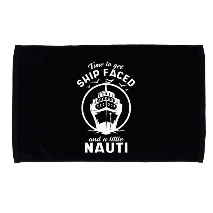 Time To Get Ship Faced And A Little Nauti Cruise Ship Microfiber Hand Towel