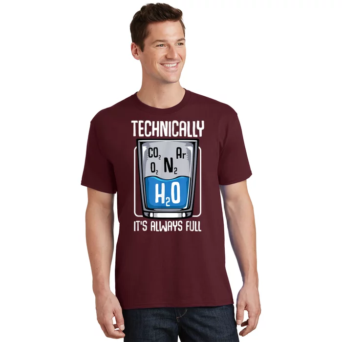 Technically The Glass Is Always Full Funny Science Quotes T-Shirt