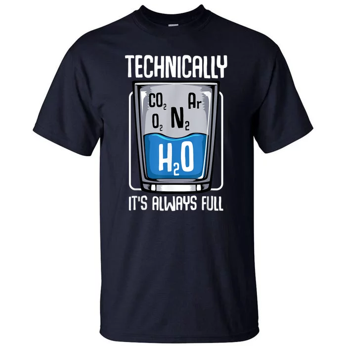 Technically The Glass Is Always Full Funny Science Quotes Tall T-Shirt