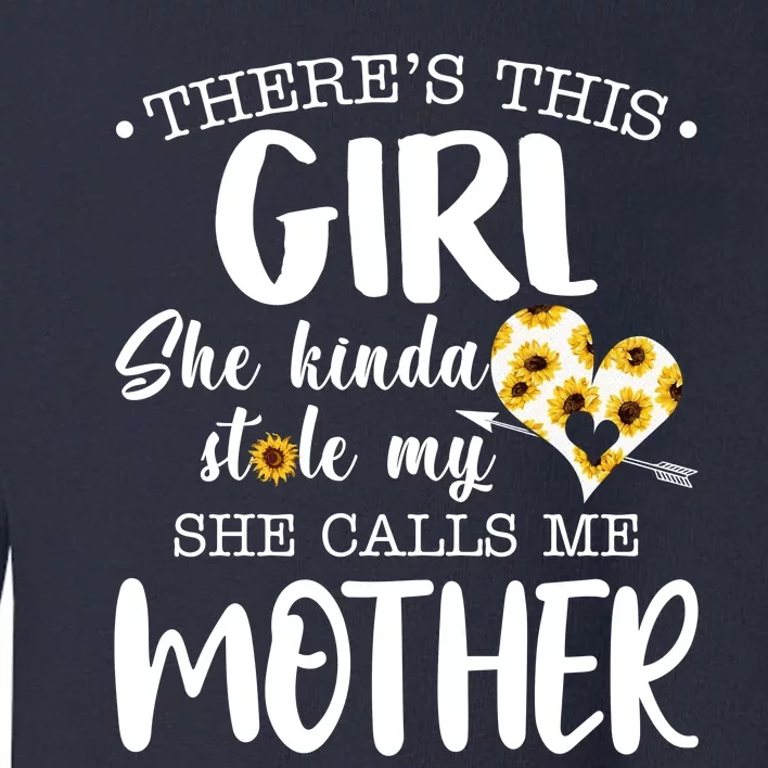 There's This Girl She Kinda Stole My She Calls Me Mother Floral Mother's Day Toddler Sweatshirt