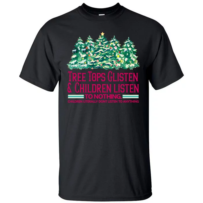 Tree Tops Glisten And Children Listen To Nothing Christmas Tall T-Shirt