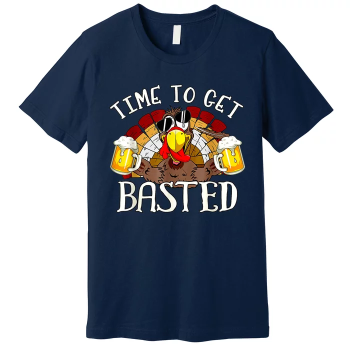 Time To Get Basted Funny Thanksgiving Turkey Day Funny Time To Get Basted Gifts Premium T-Shirt