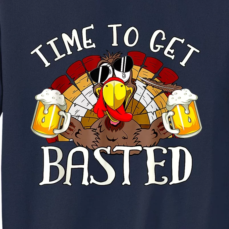 Time To Get Basted Funny Thanksgiving Turkey Day Funny Time To Get Basted Gifts Tall Sweatshirt