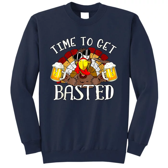 Time To Get Basted Funny Thanksgiving Turkey Day Funny Time To Get Basted Gifts Tall Sweatshirt