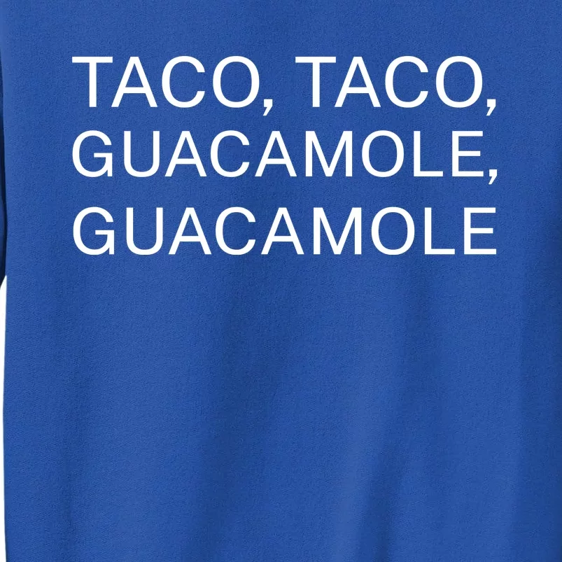 Taco Taco Guacamole Guacamole Sweatshirt