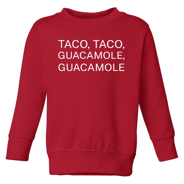 Taco Taco Guacamole Guacamole Toddler Sweatshirt