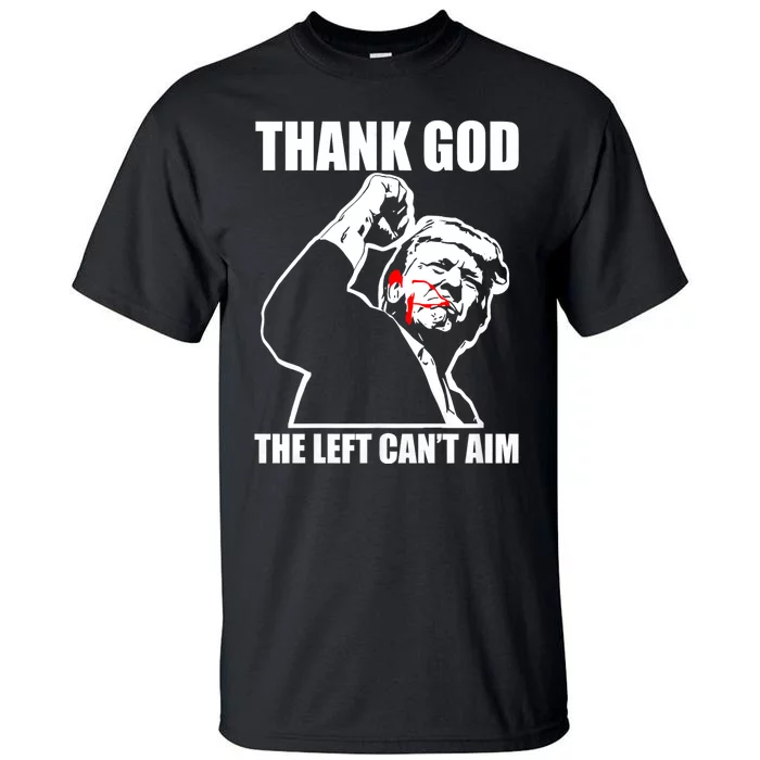 Trump Thank God The Left CanT Aim Tall T-Shirt