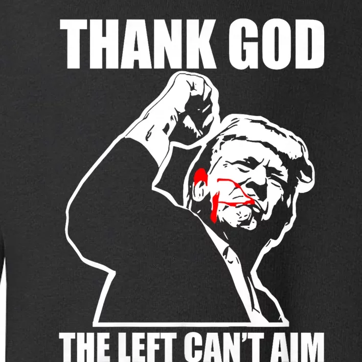 Trump Thank God The Left CanT Aim Toddler Sweatshirt