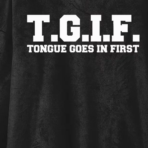 T.G.I.F. Tongue Goes In First Funny Sexual Hooded Wearable Blanket