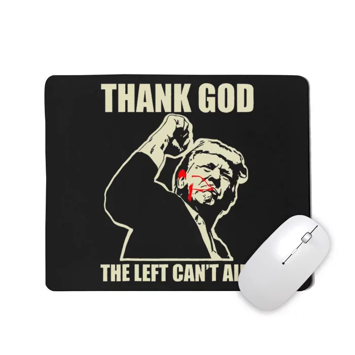 Trump Thank God The Left CanT Aim Mousepad