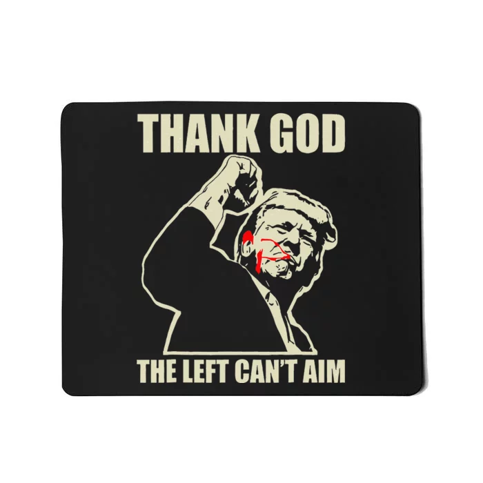 Trump Thank God The Left CanT Aim Mousepad