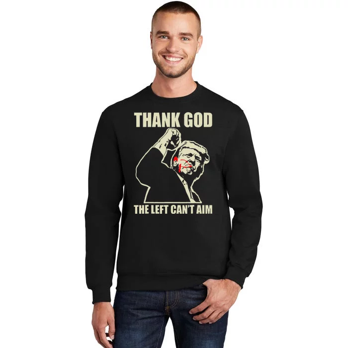 Trump Thank God The Left CanT Aim Tall Sweatshirt