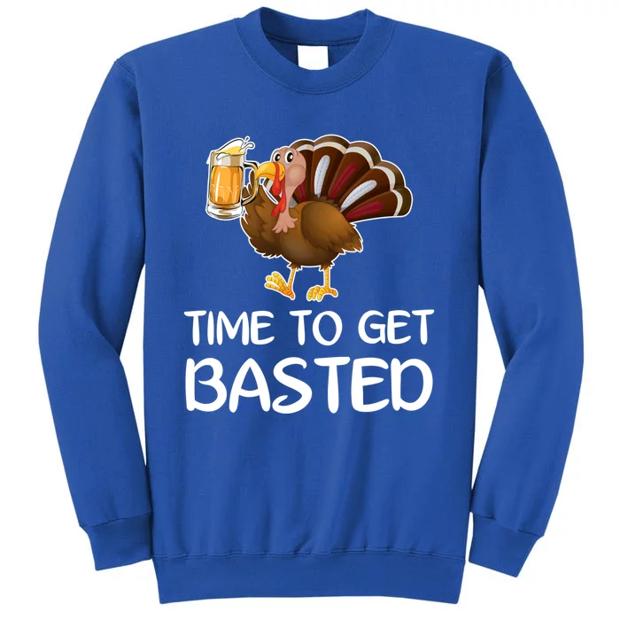 Time To Get Basted Funny Beer Thanksgiving Turkey Sweatshir Tall Sweatshirt