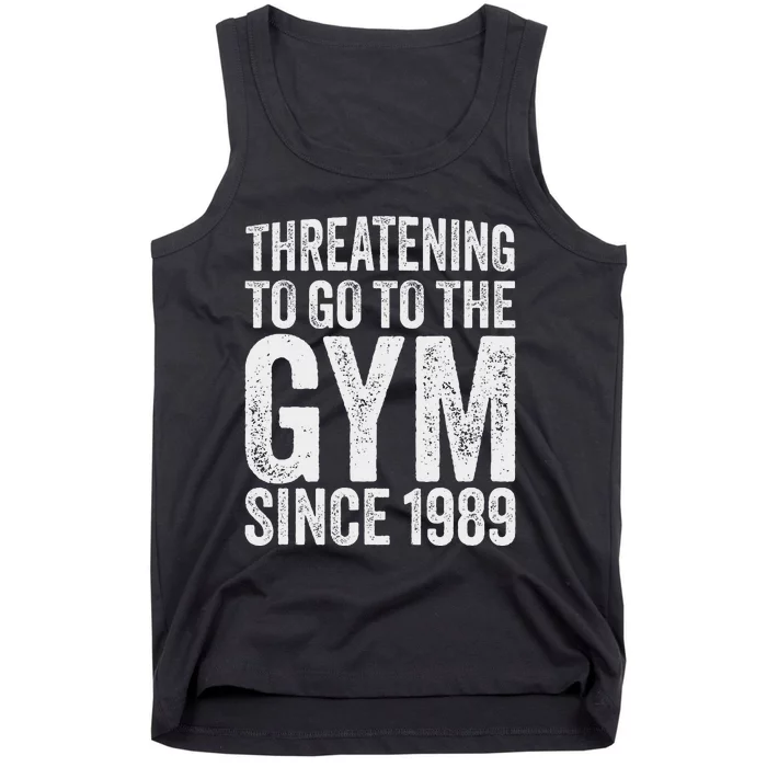 Threatening To Go To The Gym Since 1989 Tank Top