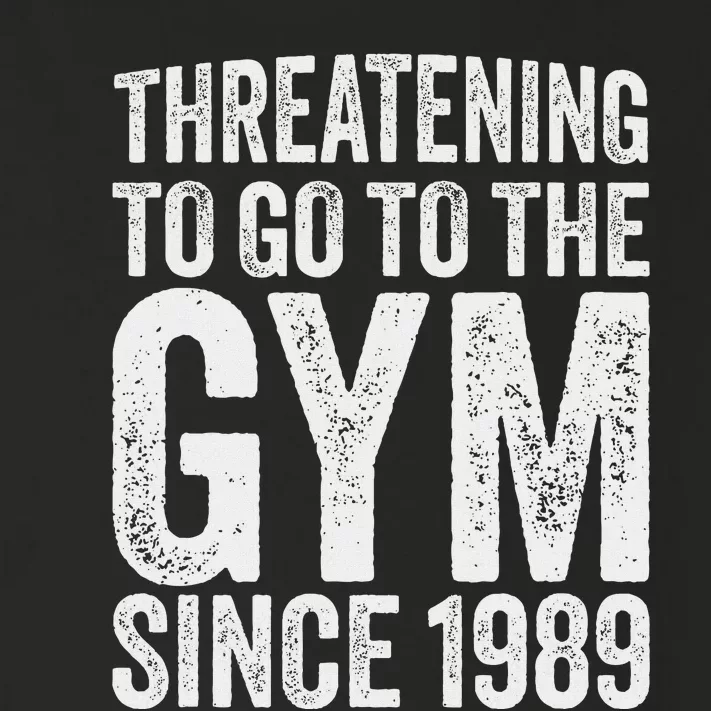 Threatening To Go To The Gym Since 1989 Toddler Long Sleeve Shirt