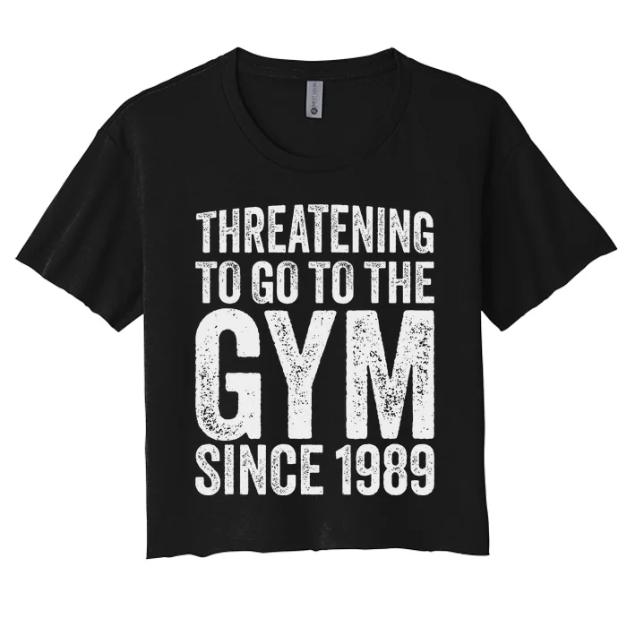 Threatening To Go To The Gym Since 1989 Women's Crop Top Tee