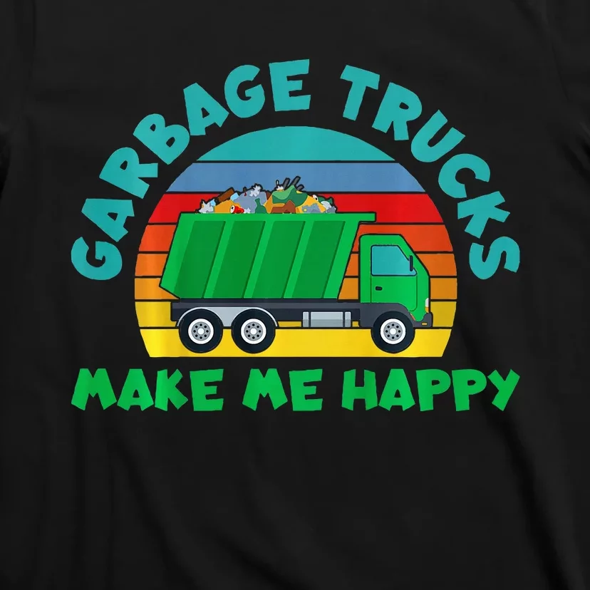 Trash Truck Garbage Day Garbage Trucks Make Me Happy T-Shirt