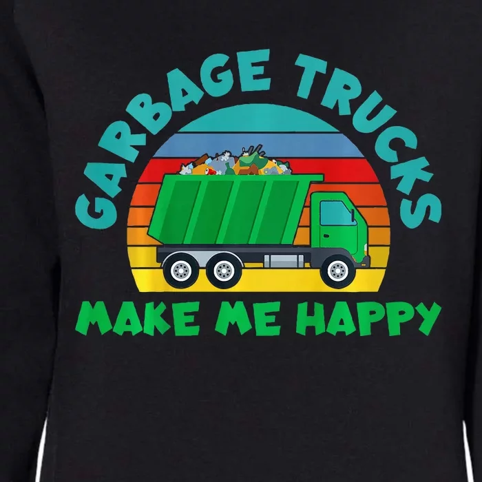 Trash Truck Garbage Day Garbage Trucks Make Me Happy Womens California Wash Sweatshirt