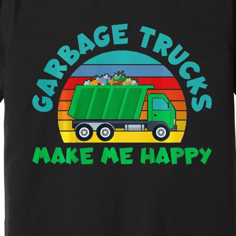 Trash Truck Garbage Day Garbage Trucks Make Me Happy Premium T-Shirt