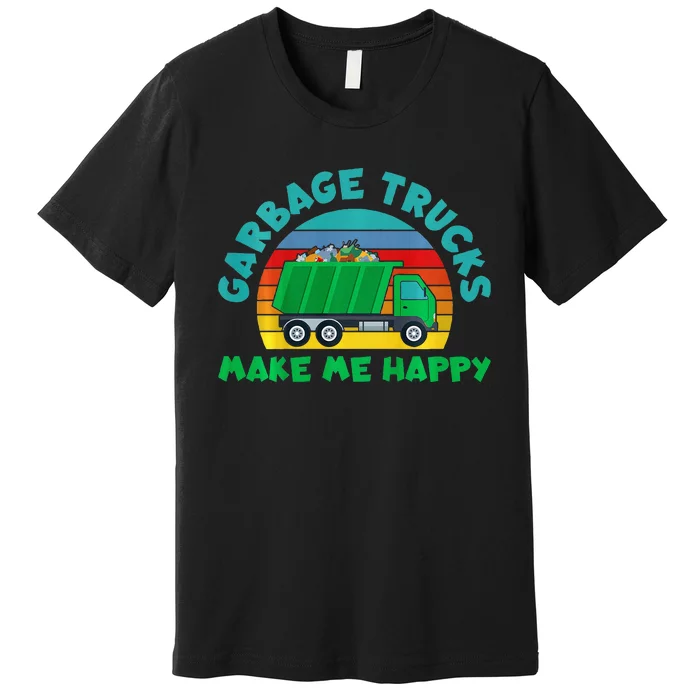 Trash Truck Garbage Day Garbage Trucks Make Me Happy Premium T-Shirt