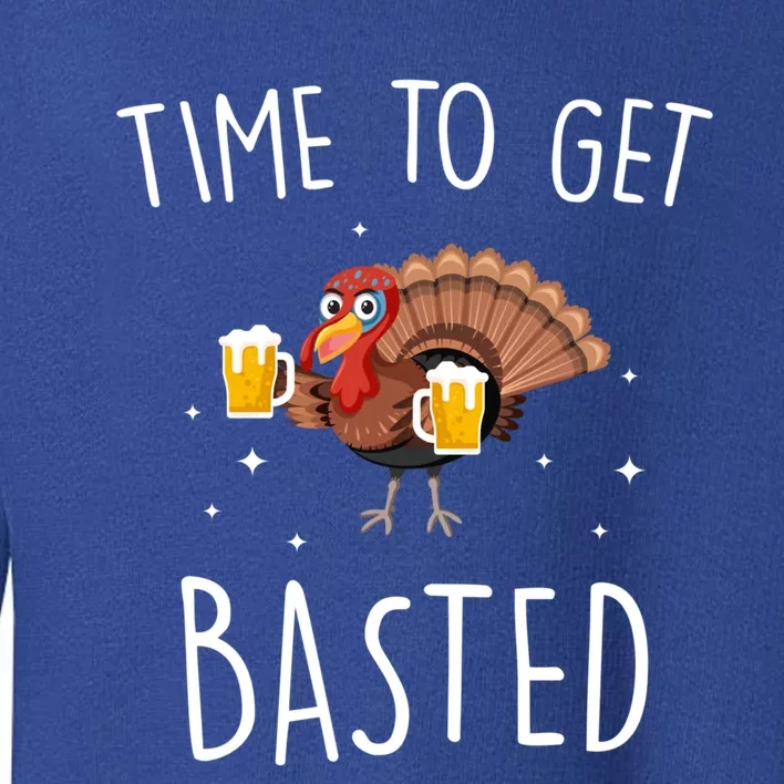 Time To Get Basted Funny Beer Thanksgiving Turkey Cool Gift Toddler Sweatshirt