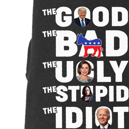 Trump The Good The Bad The Ugly The Stupid The Idiot Doggie 3-End Fleece Hoodie