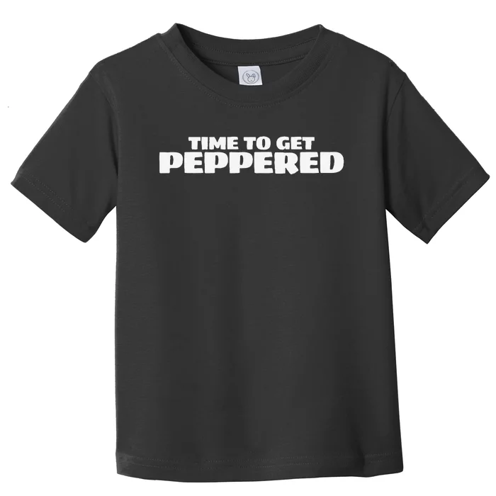 Time To Get Peppered Beer Drinking Booze Drunk Alcohol Party Toddler T-Shirt