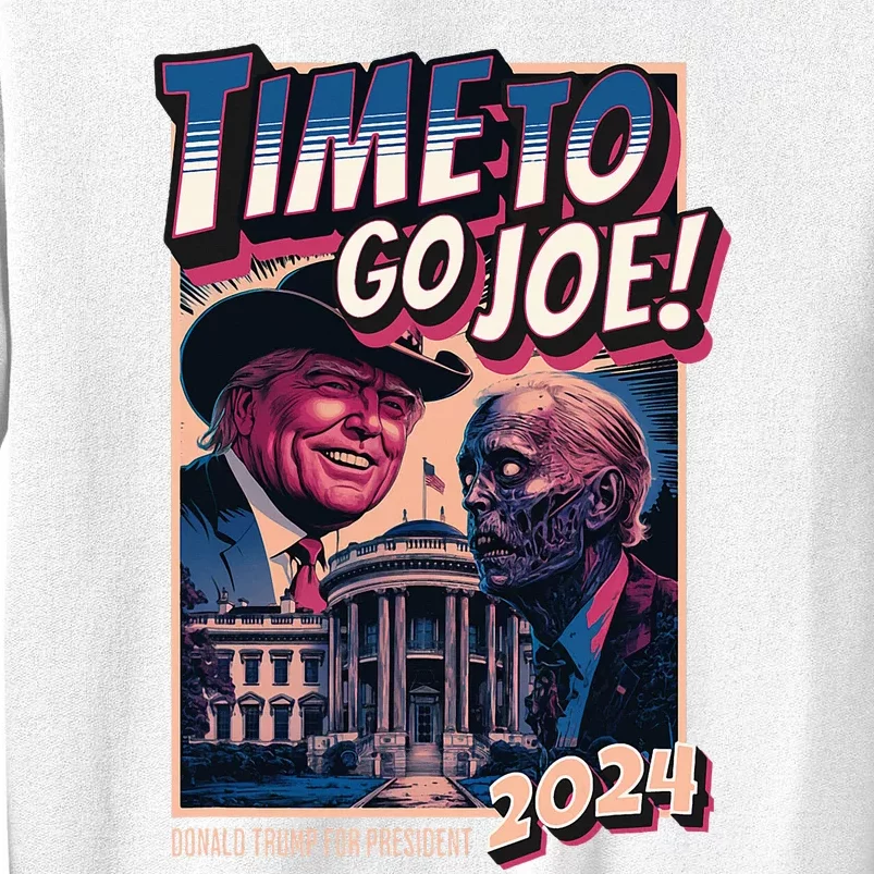 Time To Go Joe Funny Pro Trump 2024 Sweatshirt