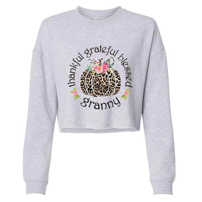 Thanksgiving Thankful Grateful Blessed Granny Granny Gift Funny Gift Cropped Pullover Crew