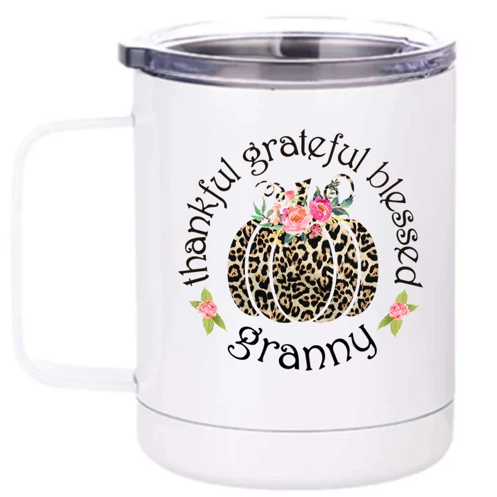 Thanksgiving Thankful Grateful Blessed Granny Granny Gift Funny Gift Front & Back 12oz Stainless Steel Tumbler Cup