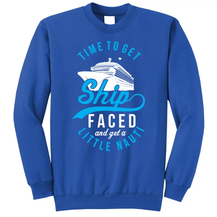 Time To Get Ship Faced And Get A Little Nauti Funny Cruise Gift Sweatshirt