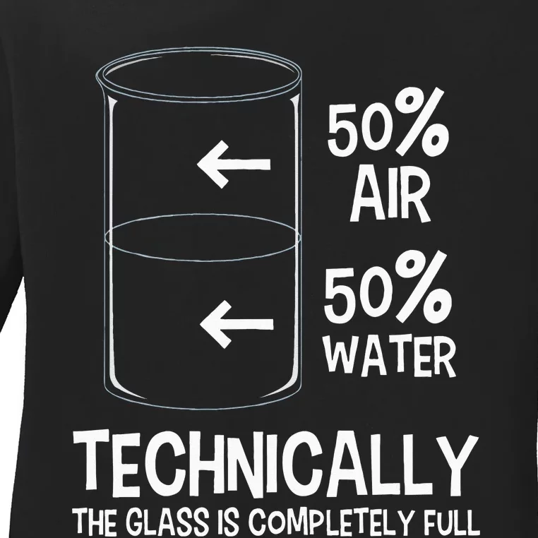 Technically The Glass Is Full Chemistry Humor Science Ladies Long Sleeve Shirt