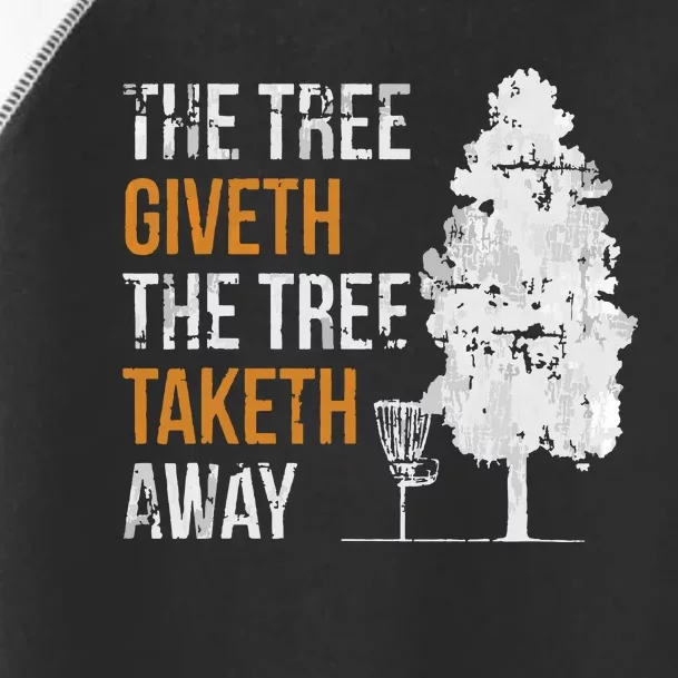 The Tree Giveth The Tree Taketh Away Frisbee Disc Golf Gifts Toddler Fine Jersey T-Shirt