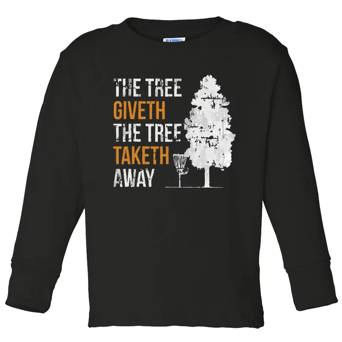 The Tree Giveth The Tree Taketh Away Frisbee Disc Golf Gifts Toddler Long Sleeve Shirt