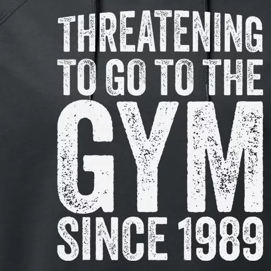 Threatening To Go To The Gym Since 1989 Performance Fleece Hoodie