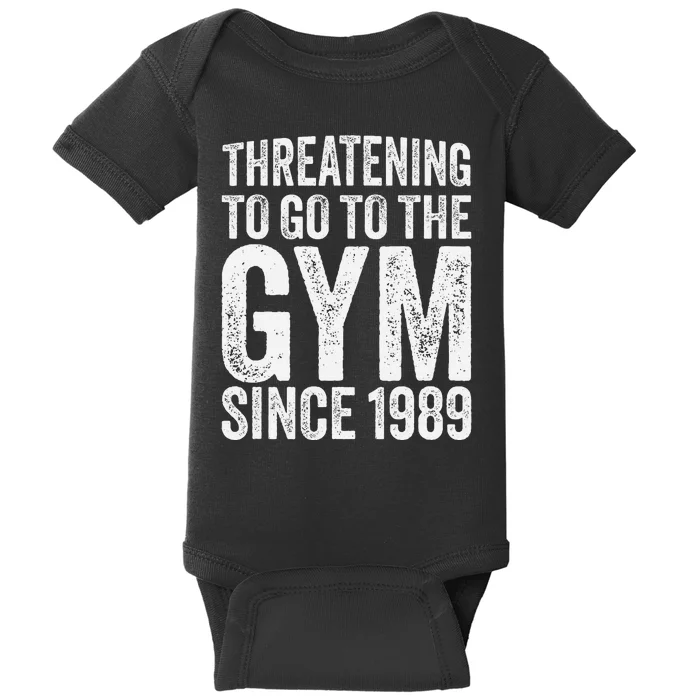 Threatening To Go To The Gym Since 1989 Baby Bodysuit