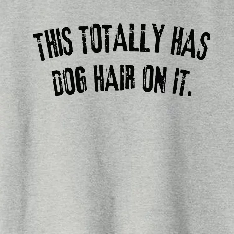 This Totally Has Dog Hair On It Funny Dog Lovers Dog Quote Women's Crop Top Tee