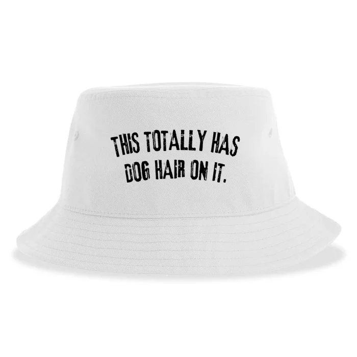 This Totally Has Dog Hair On It Funny Dog Lovers Dog Quote Sustainable Bucket Hat