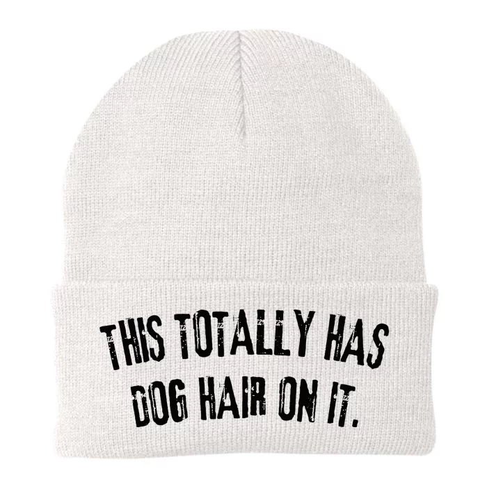 This Totally Has Dog Hair On It Funny Dog Lovers Dog Quote Knit Cap Winter Beanie