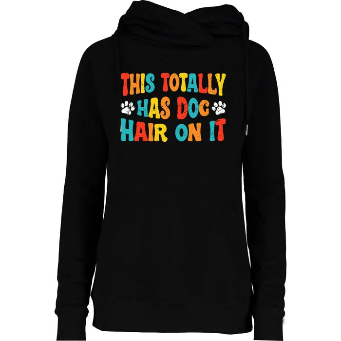 This Totally Has Dog Hair On It Womens Funnel Neck Pullover Hood