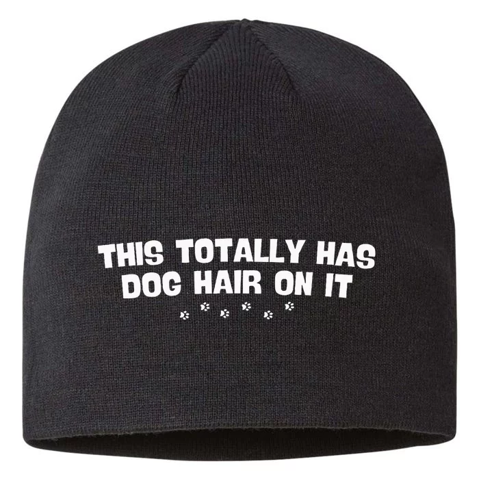 This Totally Has Dog Hair On It Funny Dog Lovers 8 1/2in Sustainable Knit Beanie