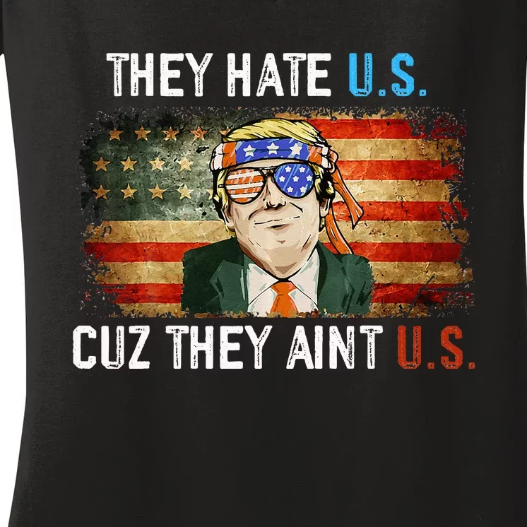 Trump They Hate Us Cuz They Ain’t Us Funny 4th of July USA Women's V-Neck T-Shirt