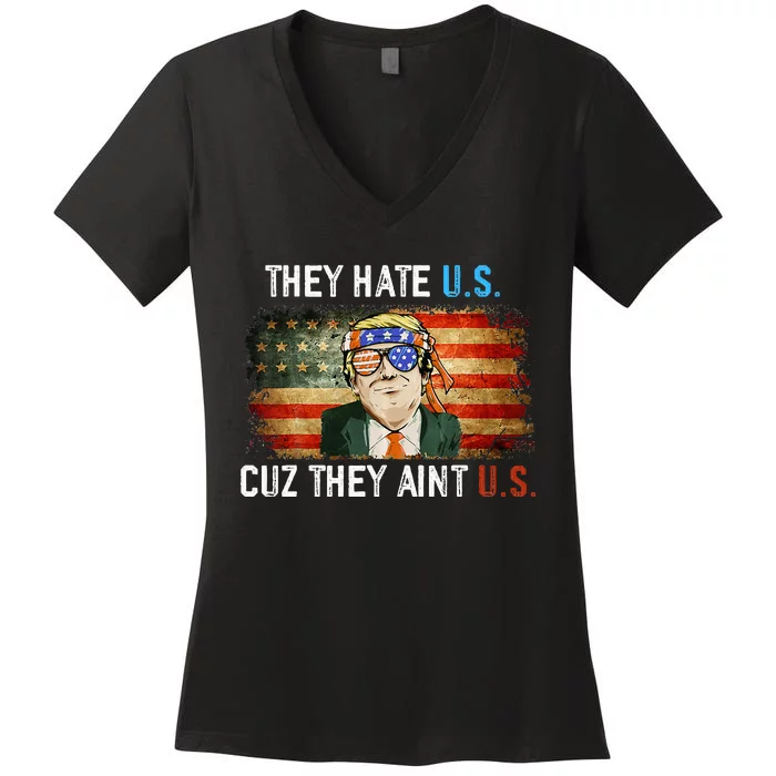 Trump They Hate Us Cuz They Ain’t Us Funny 4th of July USA Women's V-Neck T-Shirt